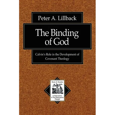 The Binding of God: Calvin's Role in the Development of Covenant Theology