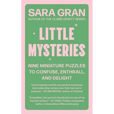 Little Mysteries: Nine Miniature Puzzles to Confuse, Enthrall, and Delight