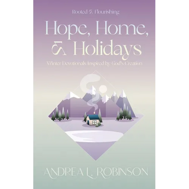 Hope, Home, & Holidays: Winter Devotionals Inspired by God's Creation