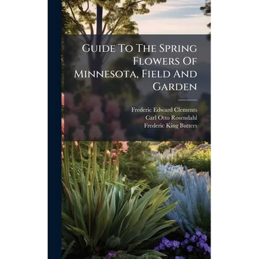 Guide To The Spring Flowers Of Minnesota, Field And Garden