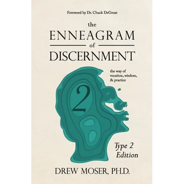The Enneagram of Discernment (Type Two Edition): The Way of Vocation, Wisdom, and Practice