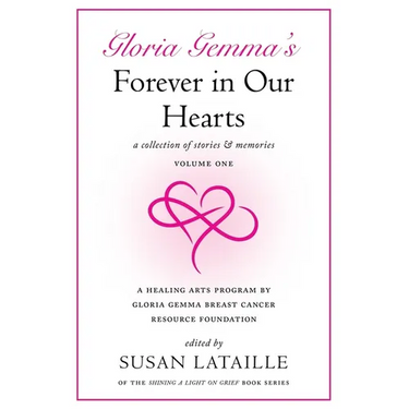 Gloria Gemma's Forever in Our Hearts: A Collection of Stories & Memories, Volume One