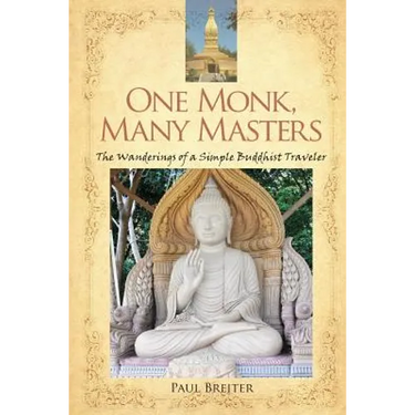 One Monk, Many Masters: The Wanderings of a Simple Buddhist Traveler