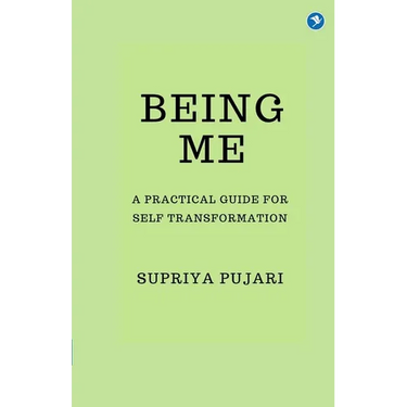 Being Me: A Practical Guide for Self-Transformation
