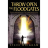 Throw Open the Floodgates: One Man's Surprising Discovery of God's Original Intent for the Tithe