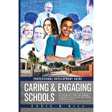 Caring & Engaging Schools: Partnering with Family and Community to Unlock the Potential of High School Students in Poverty: Professional Development G