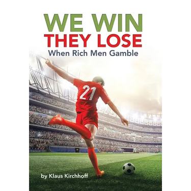 We Win - They Lose: When Rich Men Gamble