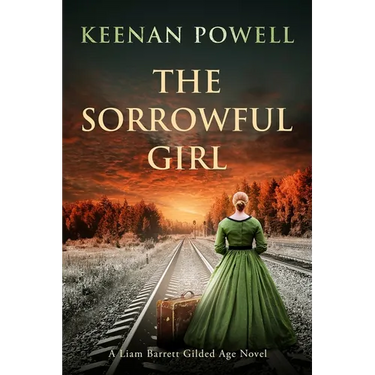 The Sorrowful Girl: A Liam Barrett Gilded Age Novel