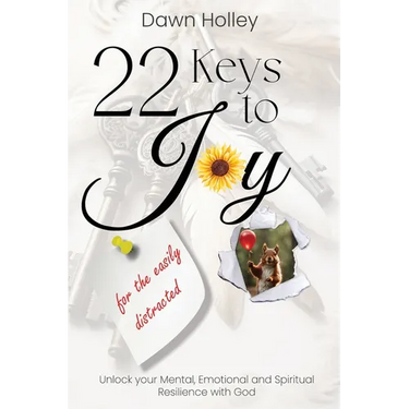 22 Keys to Joy: for the easily distracted