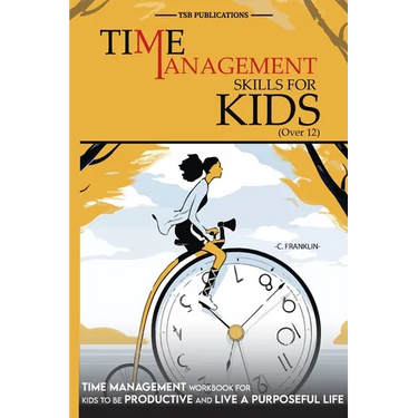 Time Management Skills for Kids (Over 12)