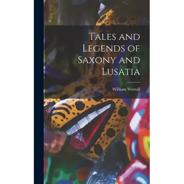 Tales and Legends of Saxony and Lusatia