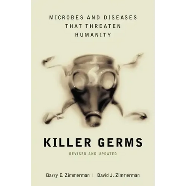 Killer Germs: Microbes and Diseases That Threaten Humanity