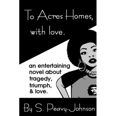 To Acres Homes, with Love (2014)