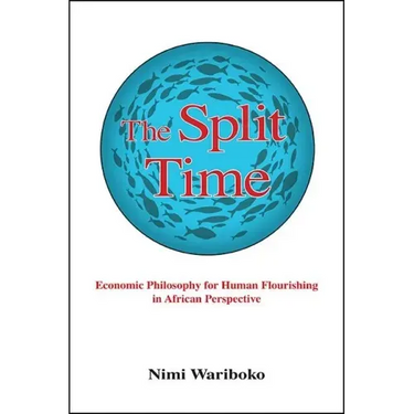 The Split Time: Economic Philosophy for Human Flourishing in African Perspective