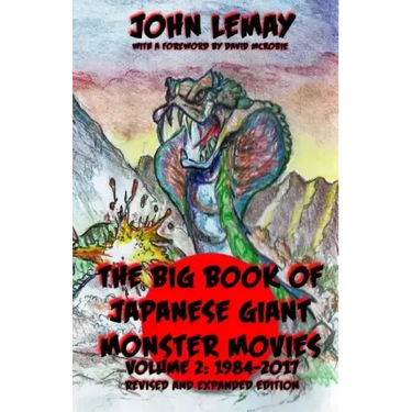 The Big Book of Japanese Giant Monster Movies Vol 2: 1984-2014