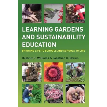 Learning Gardens and Sustainability Education: Bringing Life to Schools and Schools to Life