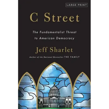 C Street: The Fundamentalist Threat to American Democracy