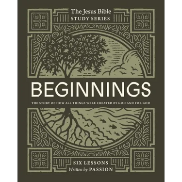 Beginnings Bible Study Guide: The Story of How All Things Were Created by God and for God
