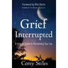 Grief Interrupted: A Holistic Guide to Reclaiming Your Joy
