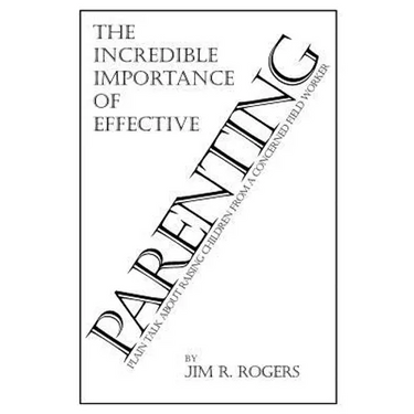 The Incredible Importance of Effective Parenting