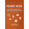 Penny Wise: The Complete Guide to Saving Money with Online Penny Auctions