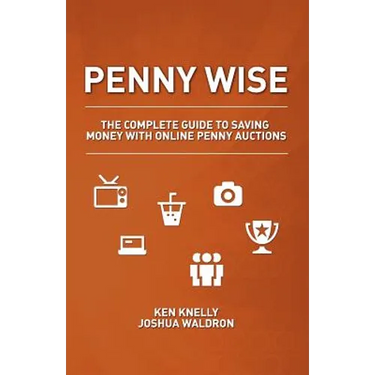 Penny Wise: The Complete Guide to Saving Money with Online Penny Auctions