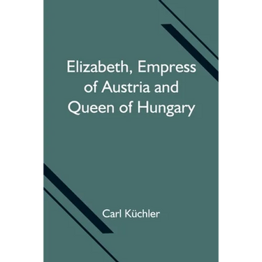 Elizabeth, Empress Of Austria And Queen Of Hungary