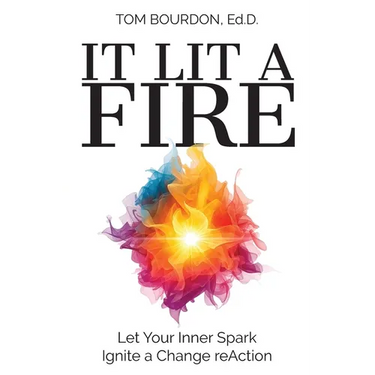 It Lit a Fire: Let Your Inner Spark Ignite a Change reAction