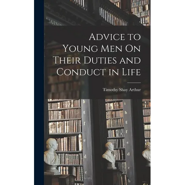 Advice to Young Men On Their Duties and Conduct in Life