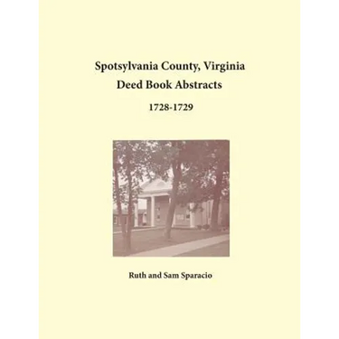 Spotsylvania County, Virginia Deed Book Abstracts, 1728-1729