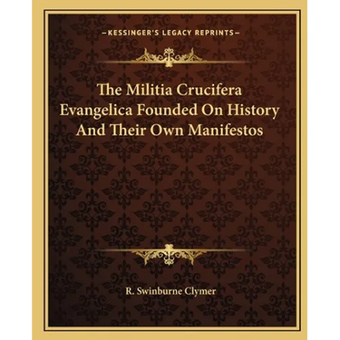 The Militia Crucifera Evangelica Founded On History And Their Own Manifestos