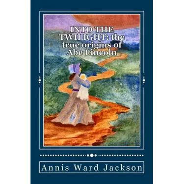 Into The Twilight: The True Origins of Abe Lincoln
