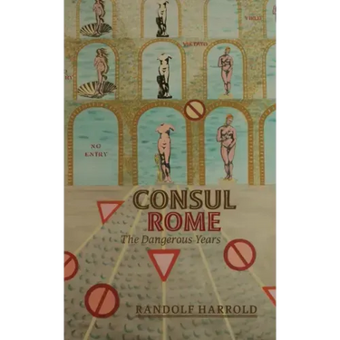 Consul Rome: The Dangerous Years