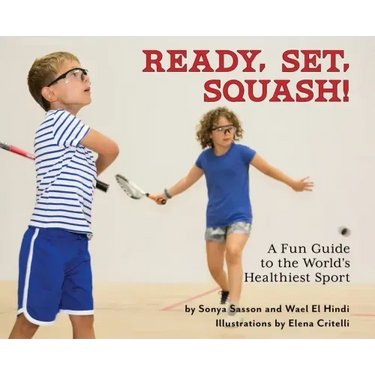 Ready, Set, Squash!: A Fun Guide to the World's Healthiest Sport