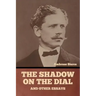 The Shadow on the Dial, and Other Essays