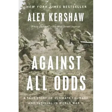 Against All Odds: A True Story of Ultimate Courage and Survival in World War II