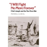 "I Will Fight No More Forever": Chief Joseph and the Nez Perce War