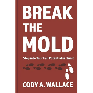 Break the Mold: Step Into Your Full Potential of Christ