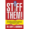 Stiff Them!: Your Guide to Paying Zero Dollars to the Irs, Student Loans, Credit Cards, Medical Bills, and More