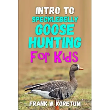 Intro to Specklebelly Goose Hunting for Kids