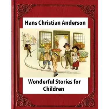 Wonderful Stories for Children, by Hans Christian Anderson and Mary Howitt