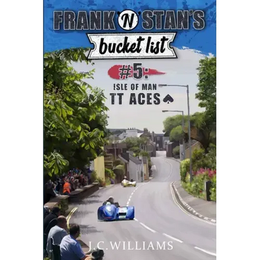 Frank 'n' Stan's Bucket List #5 - Isle of Man TT Aces