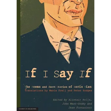 If I Say If: The Poems and Short Stories of Boris Vian