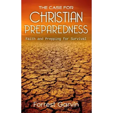 The Case for Christian Preparedness - Faith and Prepping for Survival