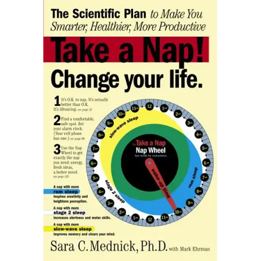 Take a Nap! Change Your Life.: The Scientific Plan to Make You Smarter, Healthier, More Productive