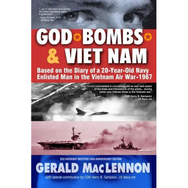 God, Bombs & Viet Nam: Based on the Diary of a 20-Year-Old Navy Enlisted Man in the Vietnam Air War - 1967