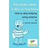 Why Bullies Bully and How to Stop Them Using Science