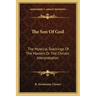 The Son of God: The Mystical Teachings of the Masters or the Christic Interpretation