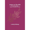 Jeppe on the Hill; Or, The Transformed Peasant: A Comedy in Five Acts