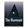 The Illuminati: The History of One of the World's Most Notorious Secret Societies